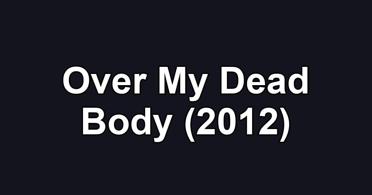 Over My Dead Body (2012)