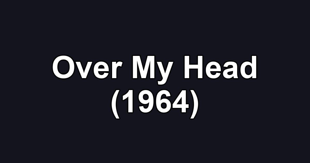 Over My Head (1964)