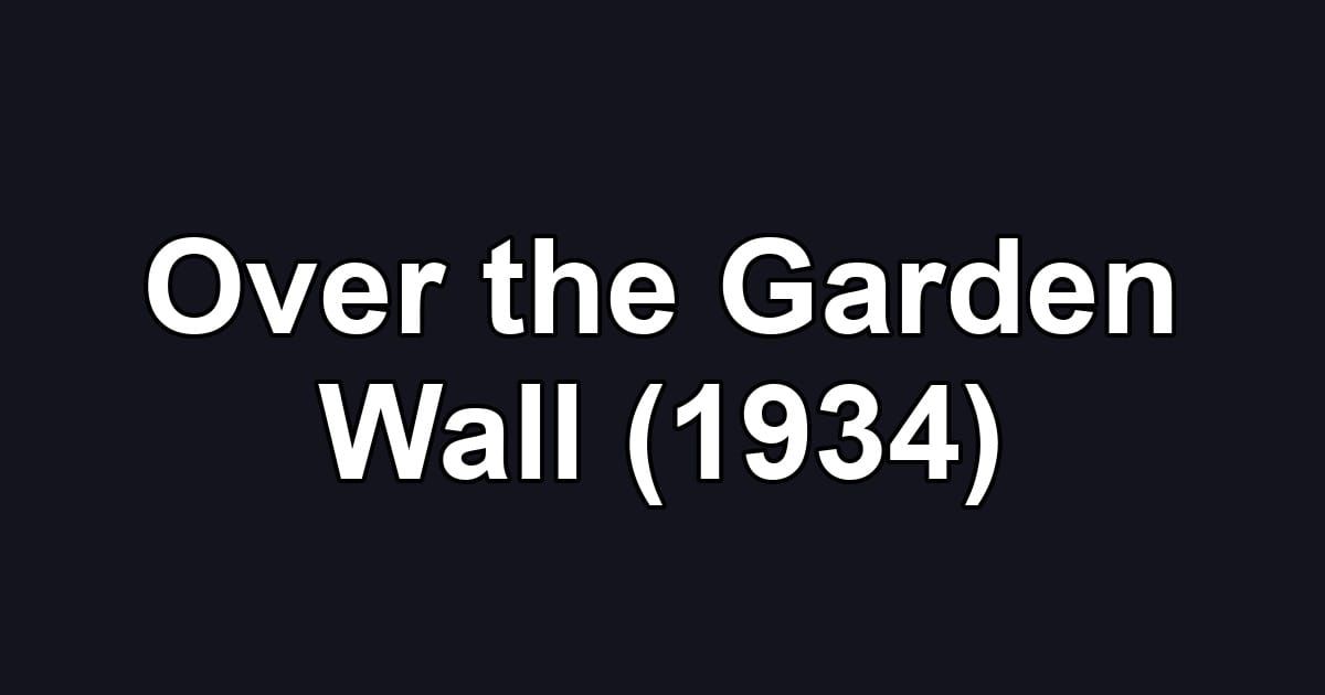 Over the Garden Wall (1934)