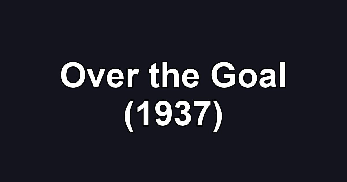 Over the Goal (1937)
