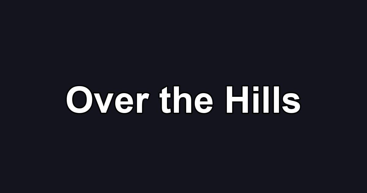 Over the Hills