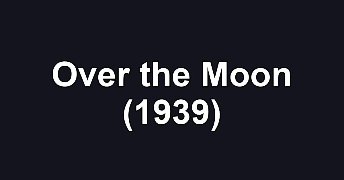 Over the Moon (1939)
