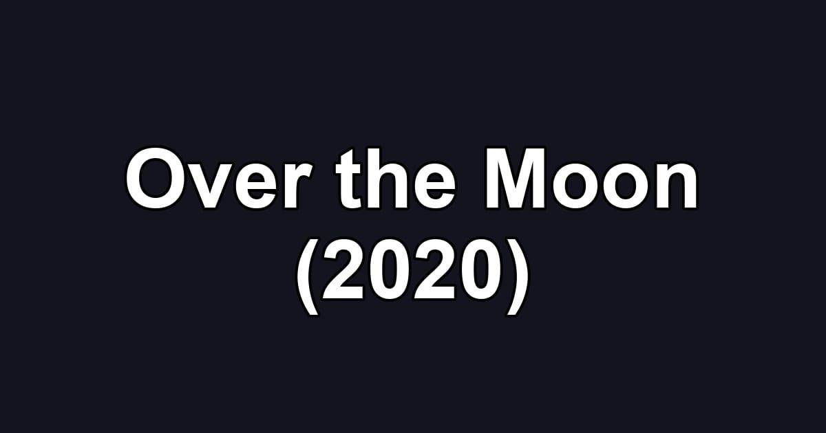 Over the Moon (2020)