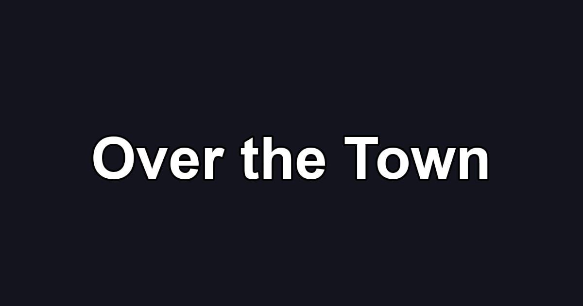 Over the Town