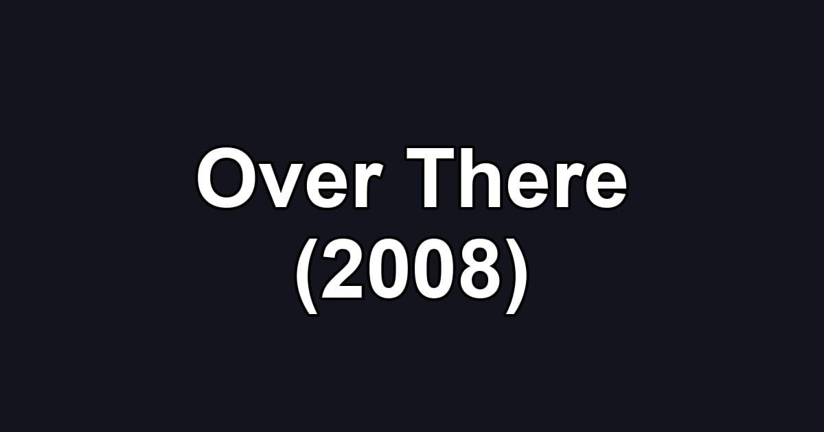 Over There (2008)