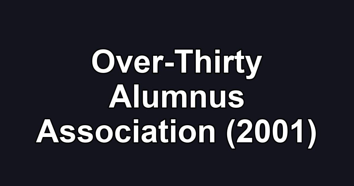 Over-Thirty Alumnus Association (2001)
