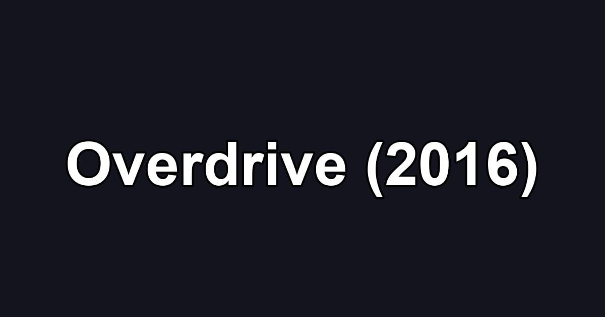 Overdrive (2016)