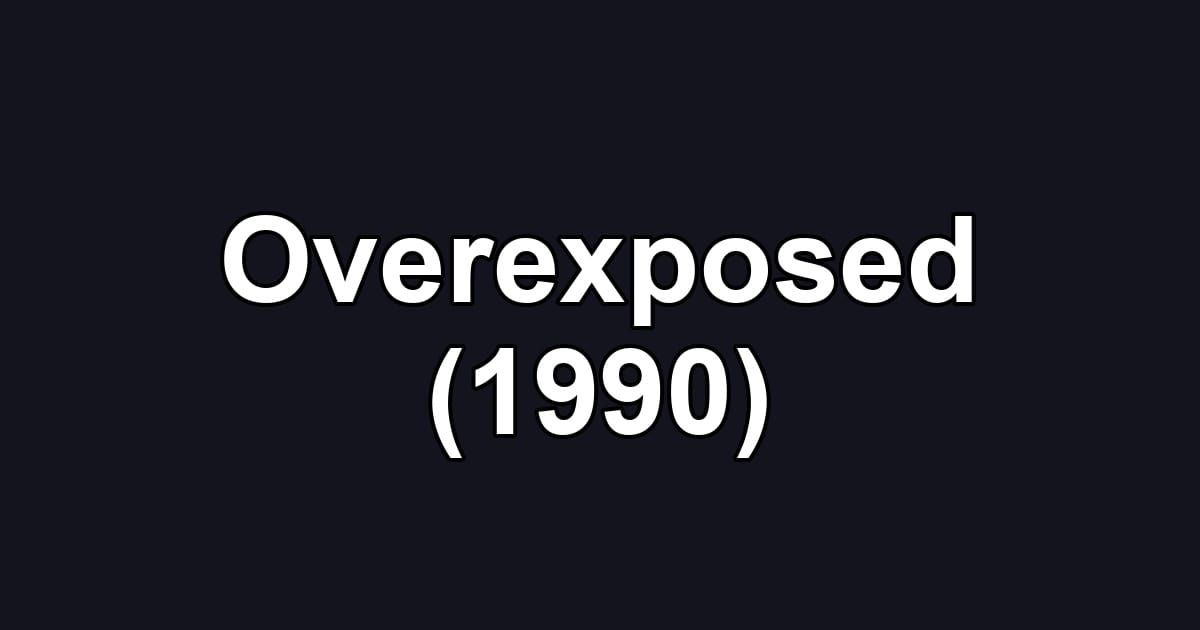 Overexposed (1990)