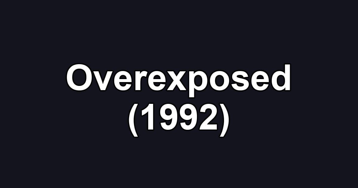 Overexposed (1992)