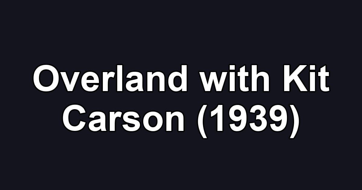 Overland with Kit Carson (1939)