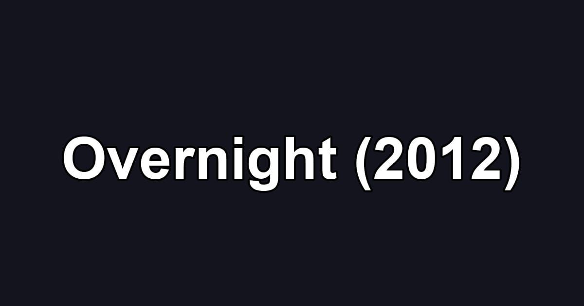 Overnight (2012)