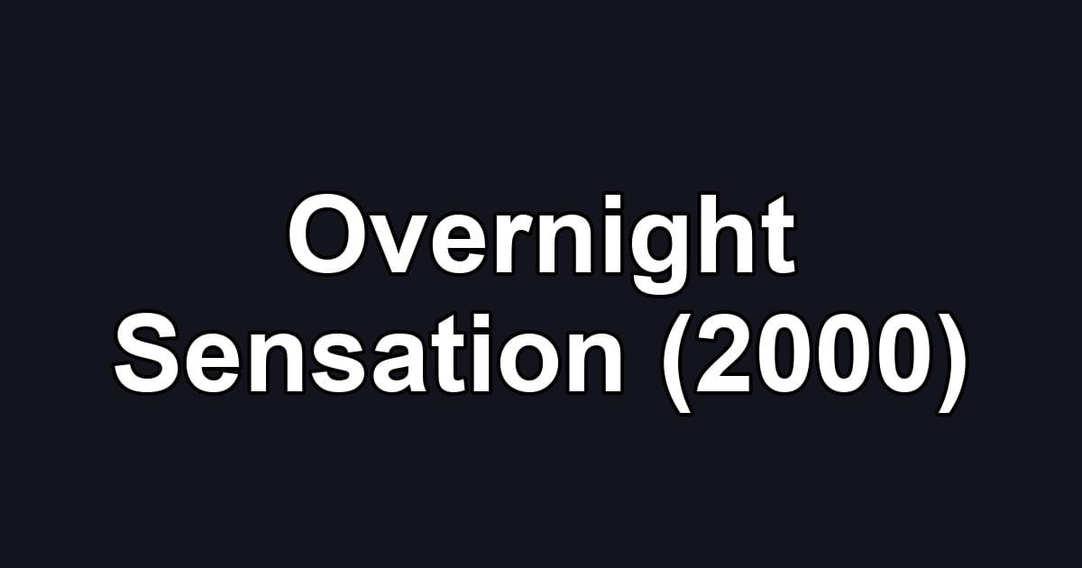 Overnight Sensation (2000)