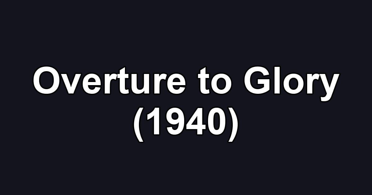 Overture to Glory (1940)