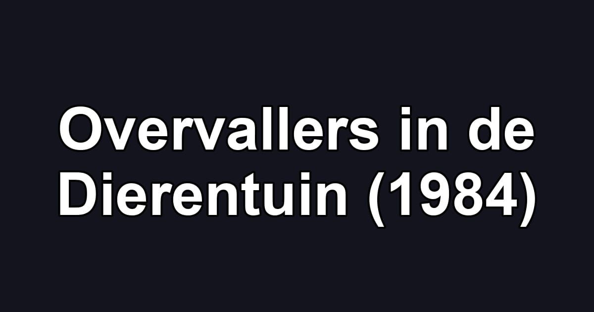 Overvallers in de Dierentuin (1984)