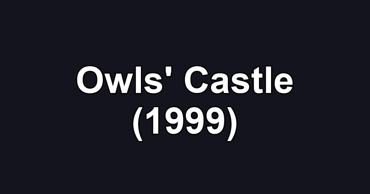 Owls' Castle (1999)