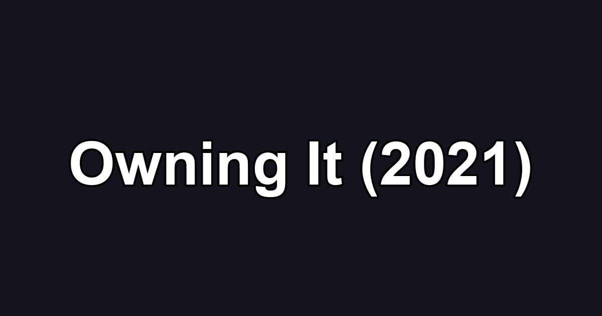 Owning It (2021)