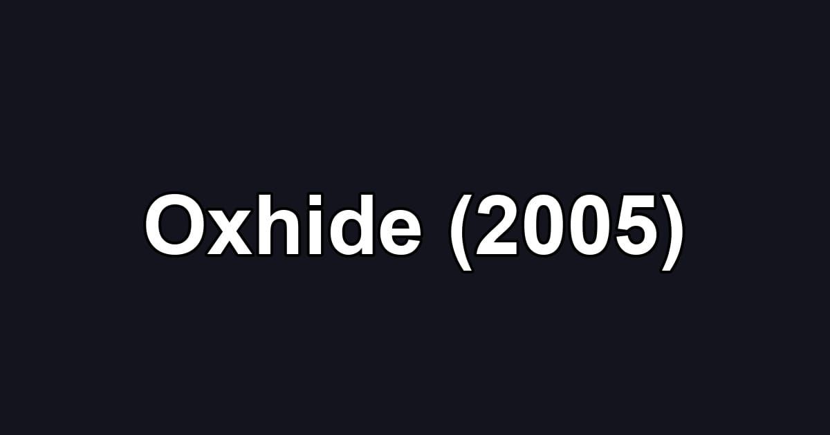 Oxhide (2005)