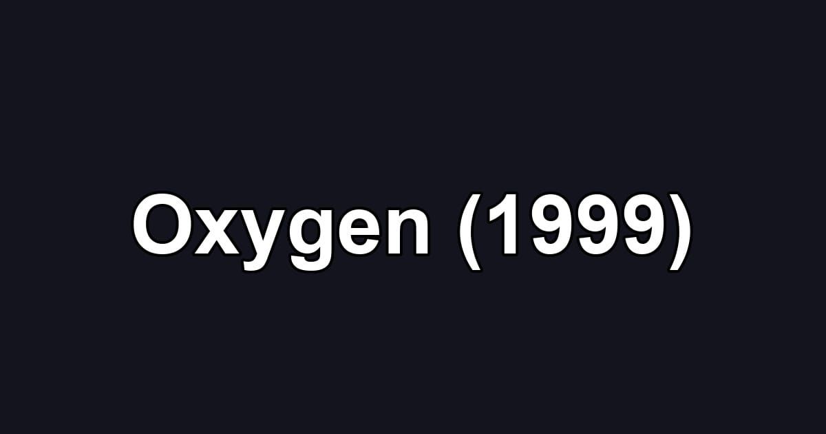 Oxygen (1999)