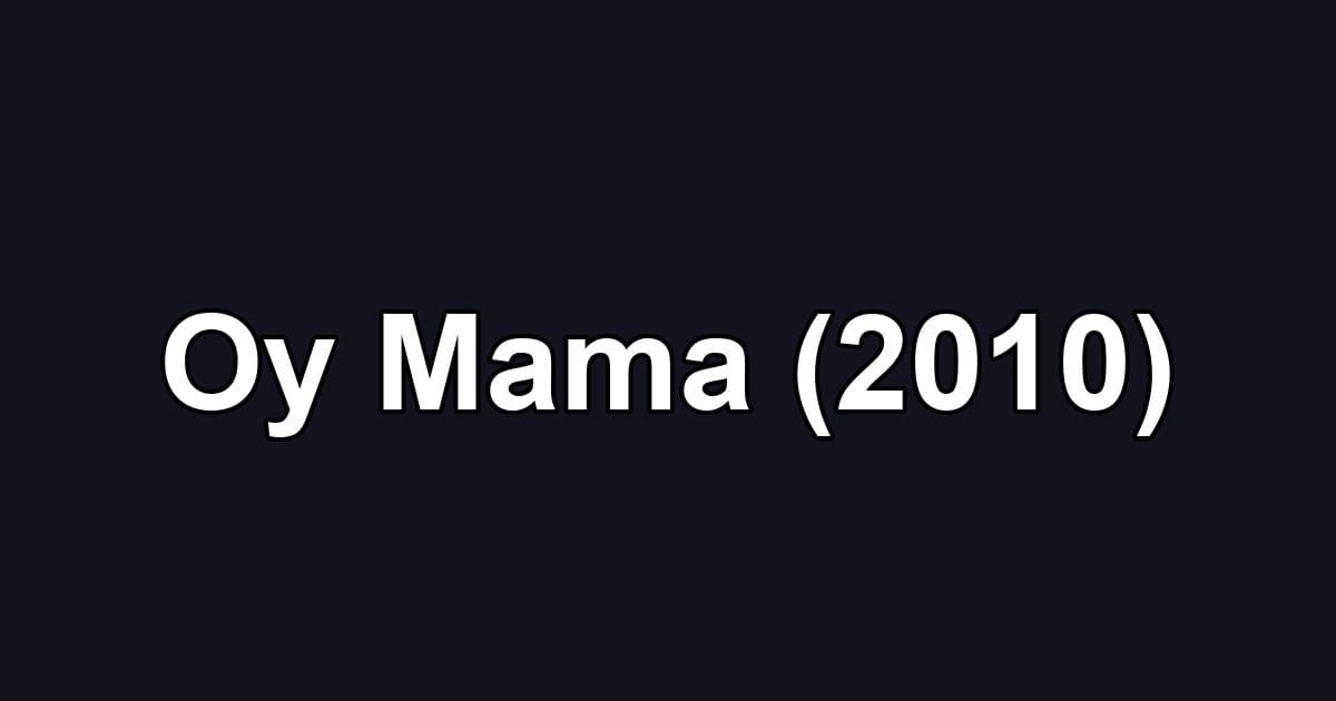 Oy Mama (2010)