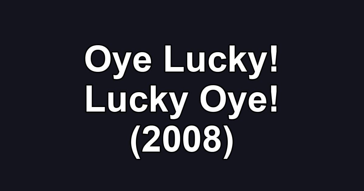 Oye Lucky! Lucky Oye! (2008)