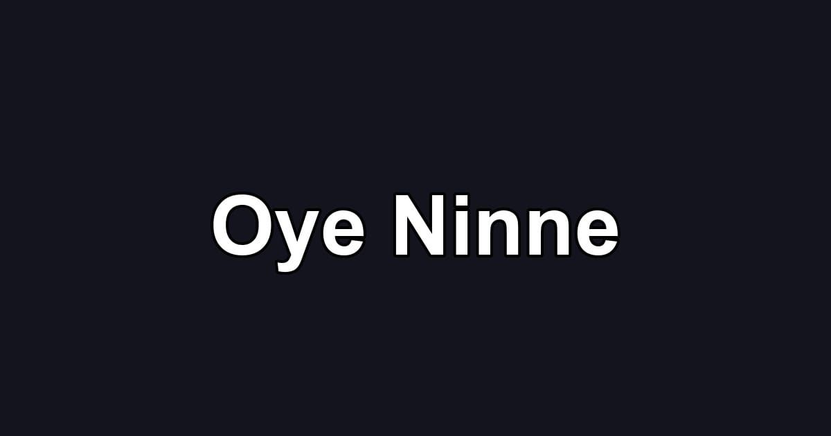 Oye Ninne