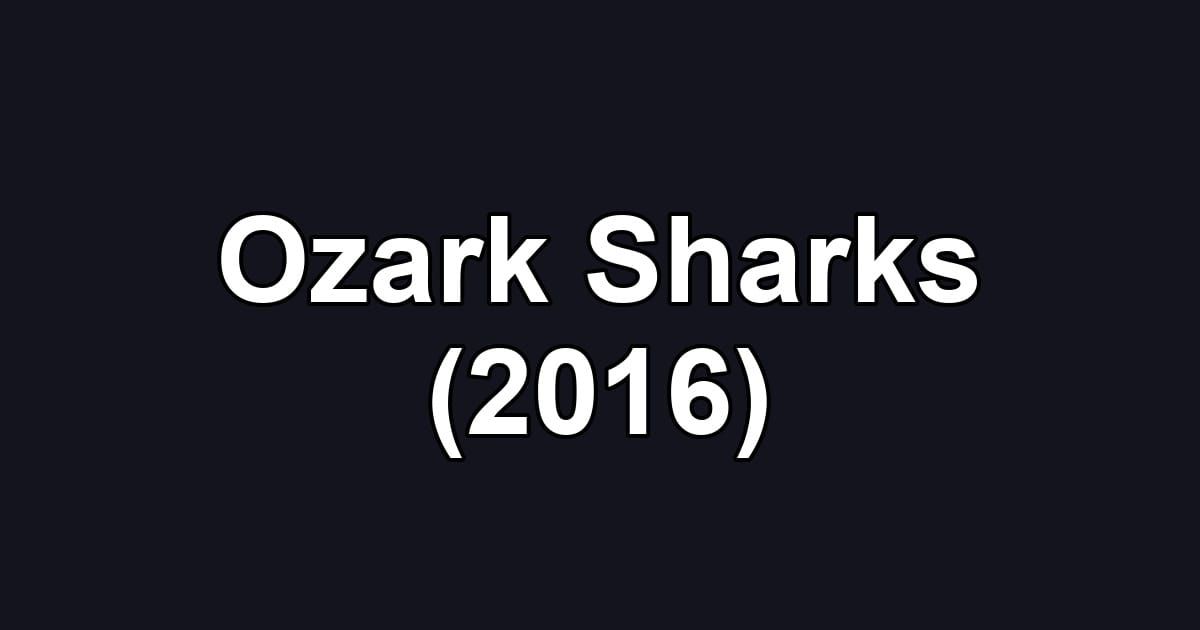 Ozark Sharks (2016)