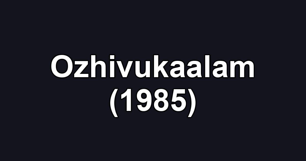 Ozhivukaalam (1985)