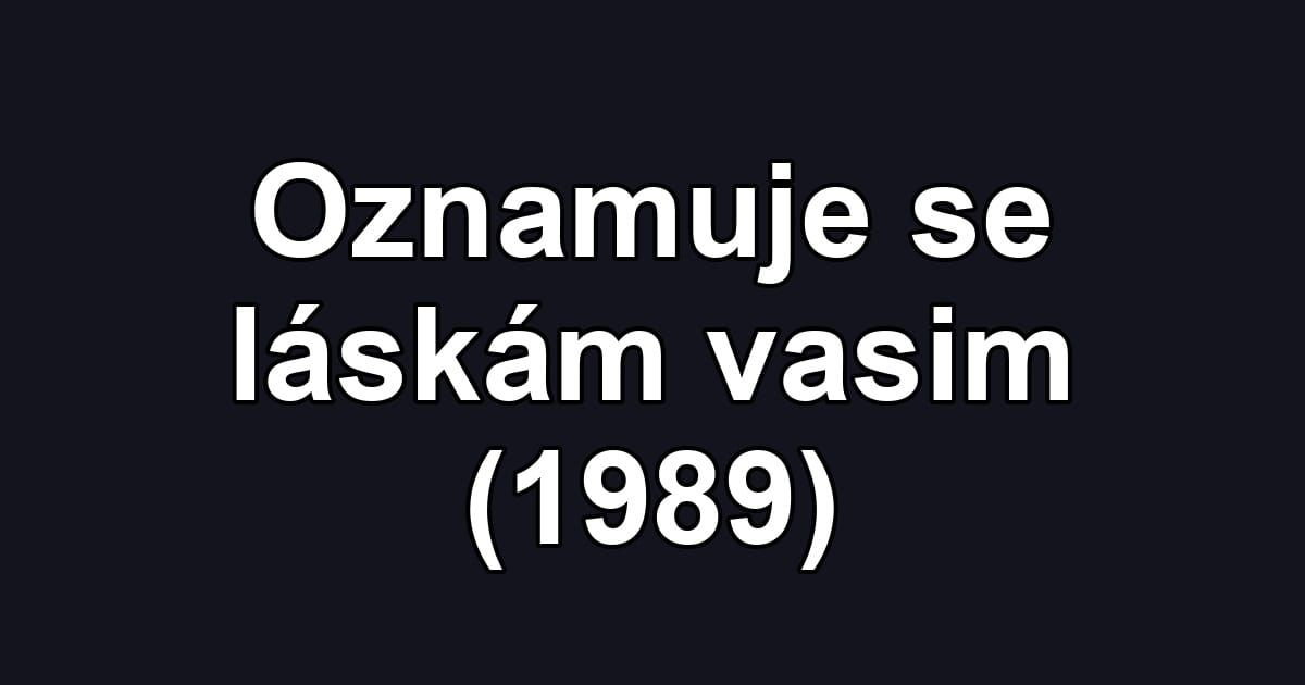 Oznamuje se láskám vasim (1989)