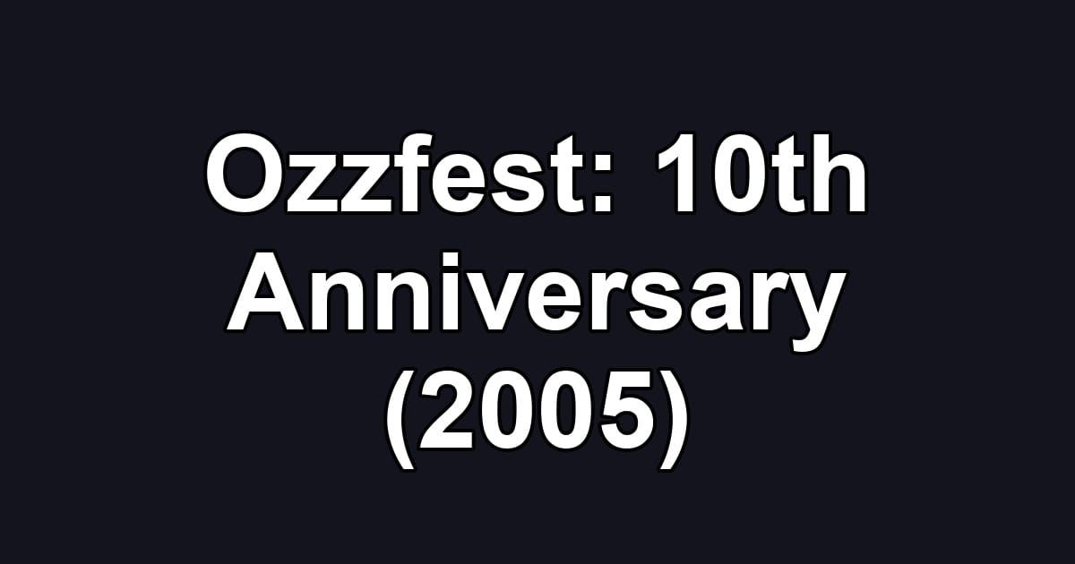 Ozzfest: 10th Anniversary (2005)