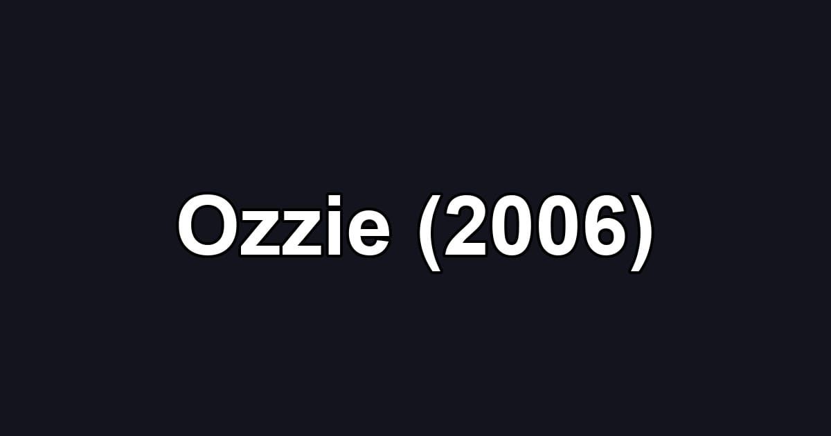 Ozzie (2006)