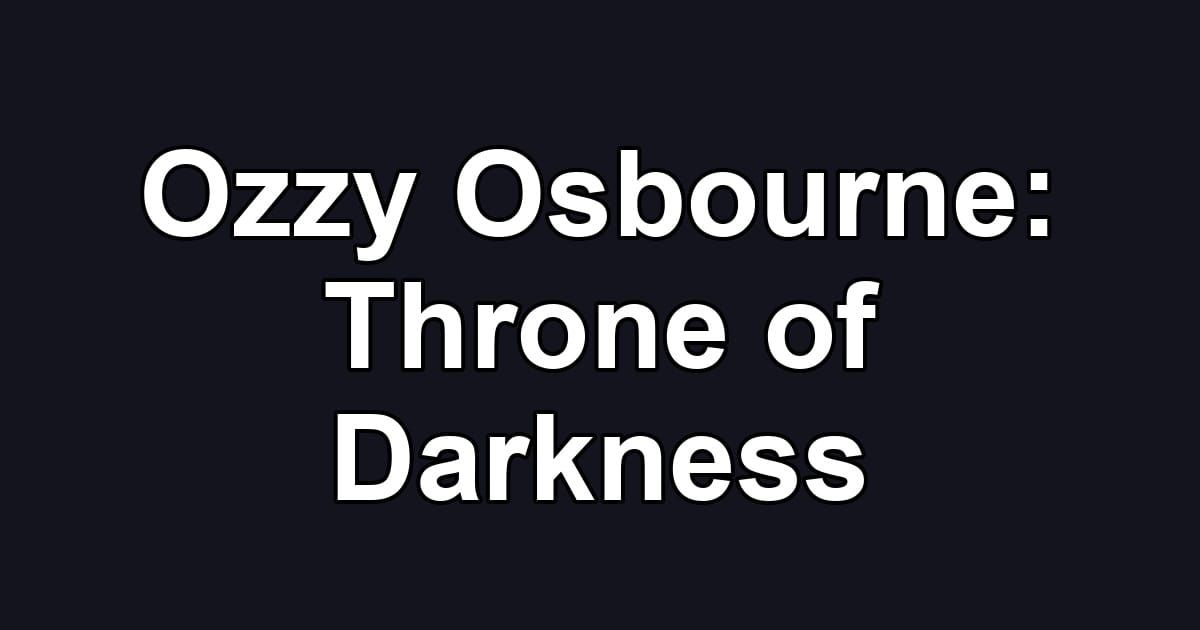 Ozzy Osbourne: Throne of Darkness