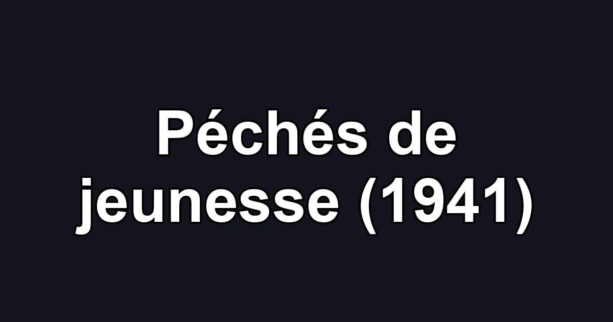 Péchés de jeunesse (1941)