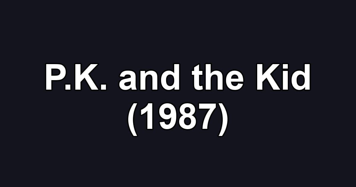 P.K. and the Kid (1987)