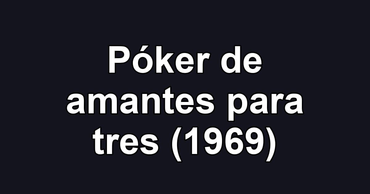 Póker de amantes para tres (1969)