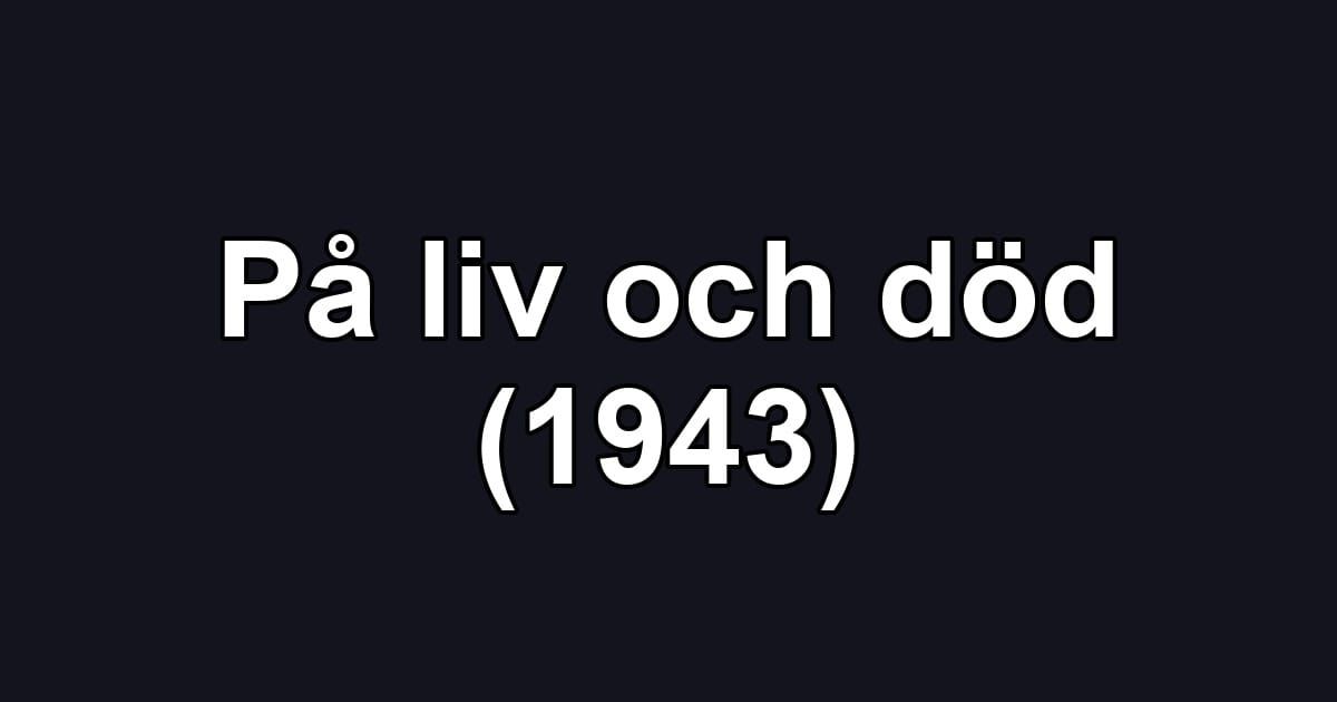 På liv och död (1943)
