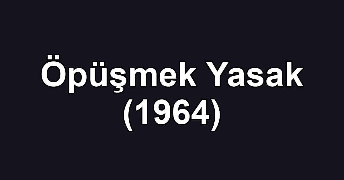 Öpüşmek Yasak (1964)