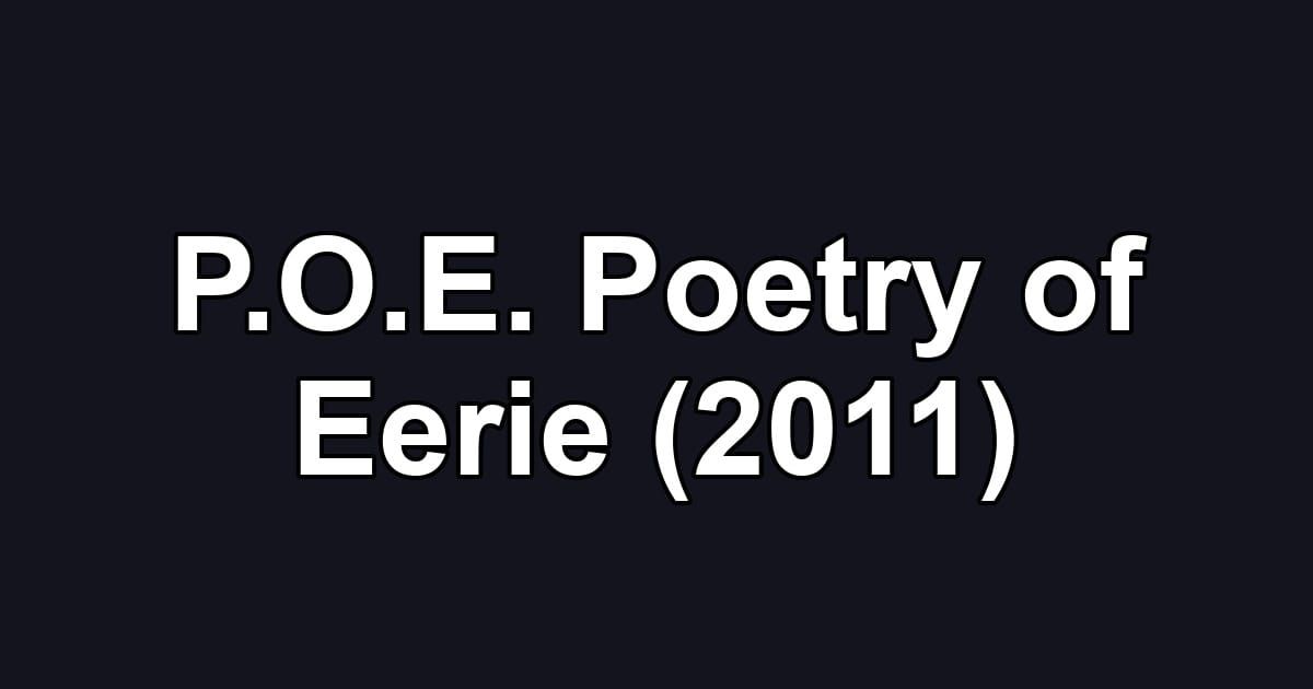 P.O.E. Poetry of Eerie (2011)