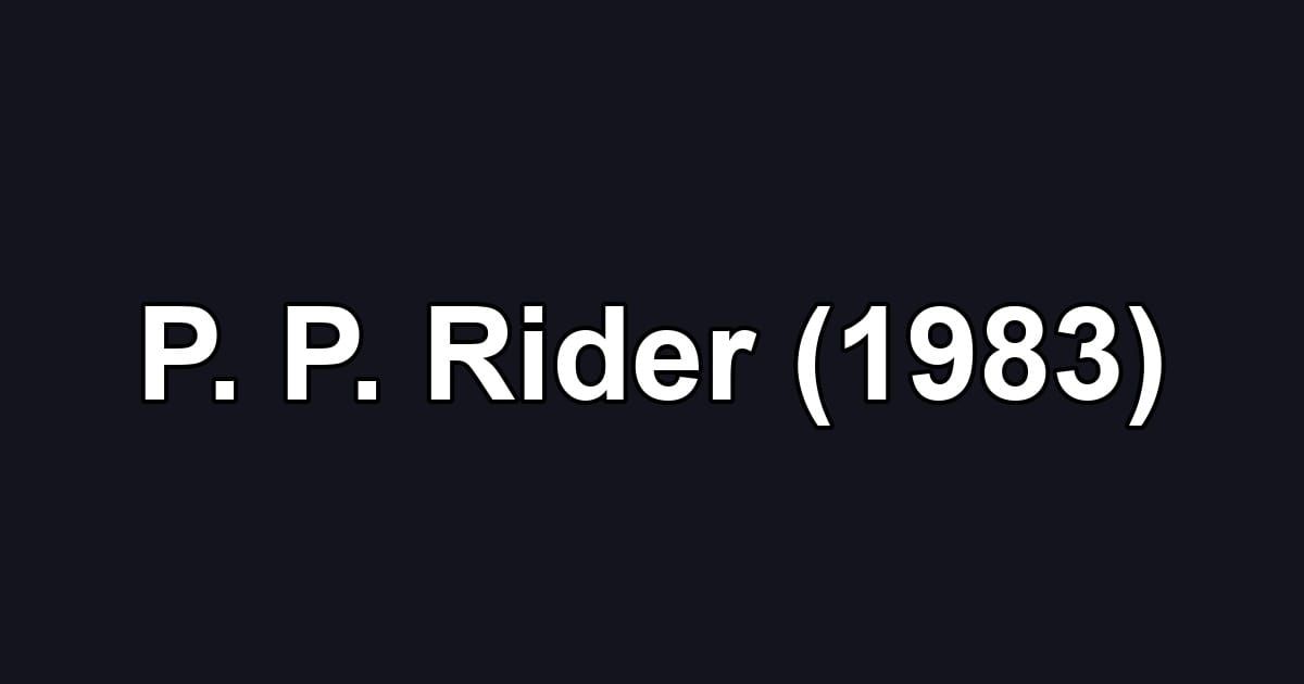 P. P. Rider (1983)