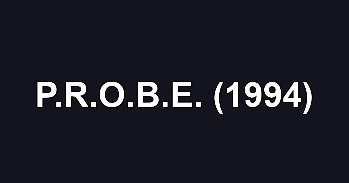 P.R.O.B.E. (1994)