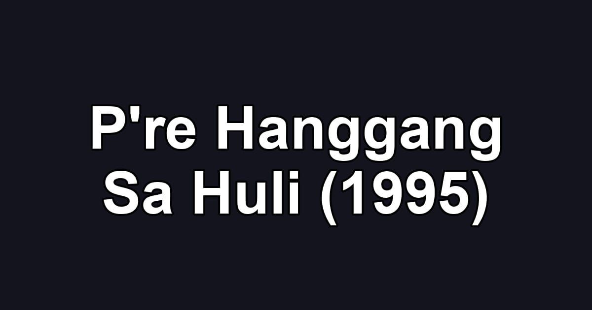 P're Hanggang Sa Huli (1995)