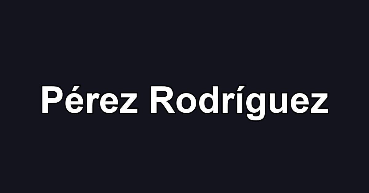 Pérez Rodríguez