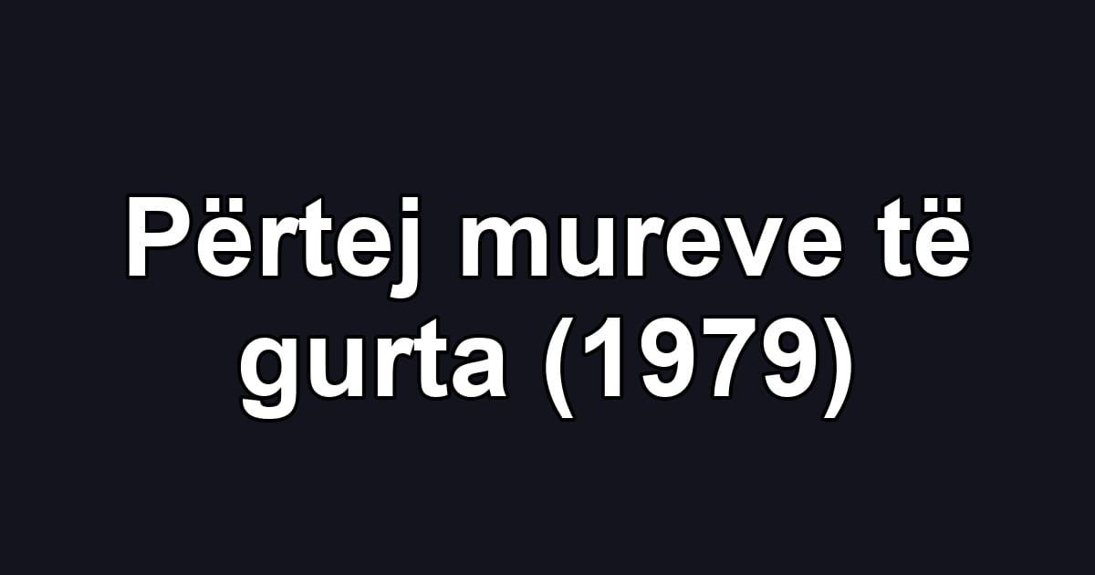 Përtej mureve të gurta (1979)