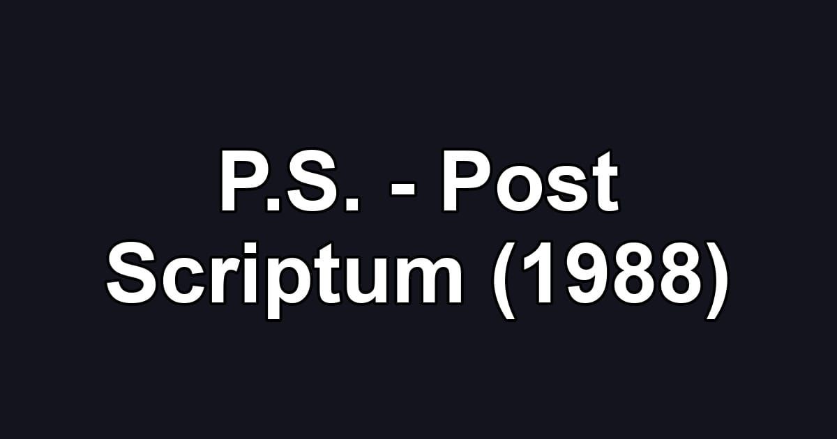 P.S. - Post Scriptum (1988)
