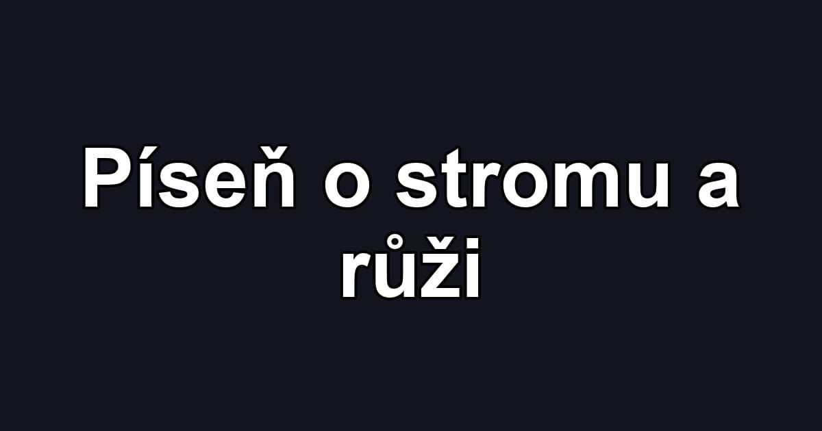 Píseň o stromu a růži