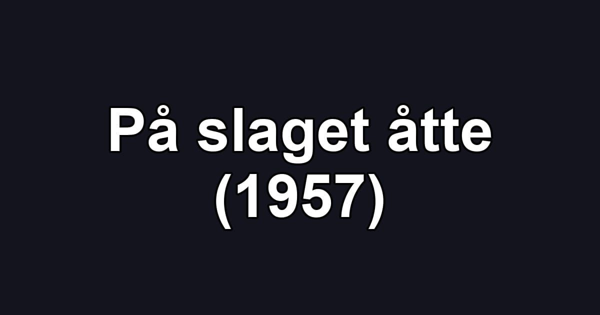 På slaget åtte (1957)