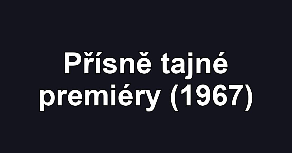 Přísně tajné premiéry (1967)