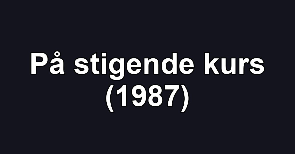 På stigende kurs (1987)