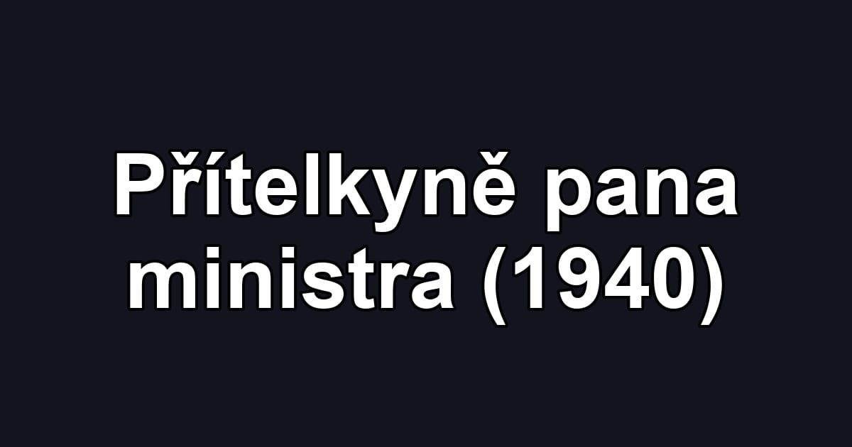 Přítelkyně pana ministra (1940)