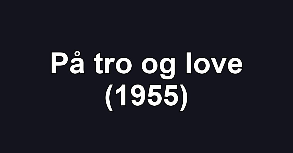 På tro og love (1955)