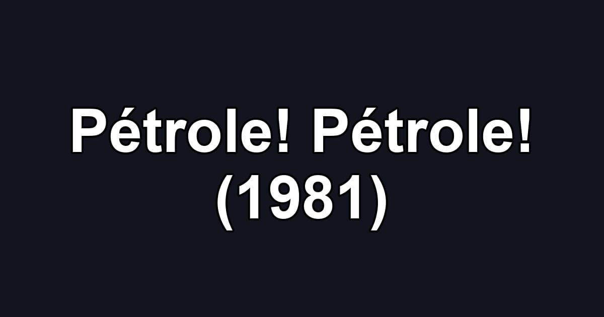 Pétrole! Pétrole! (1981)